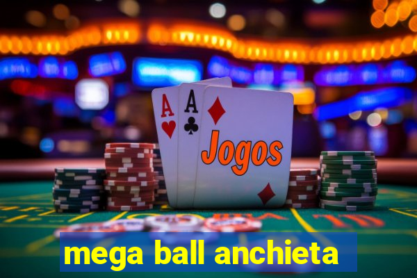 mega ball anchieta